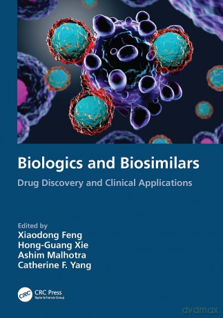 Biologics and Biosimilars: Drug Discovery and Clinical Applications - Xiaodong Feng [KSIĄŻKA]