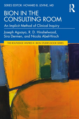 Bion in the Consulting Room: An Implicit Method of Clinical Inquiry (The Routledge Wilfred R. Bion Studies Book Series) - Joseph Aguayo [KSIĄŻKA]