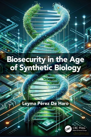 Biosecurity in the Age of Synthetic Biology - Leyma Pérez De Haro [KSIĄŻKA]