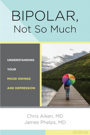Bipolar, Not So Much: Understanding Your Mood Swings and Depression - Chris Aiken [KSIĄŻKA]