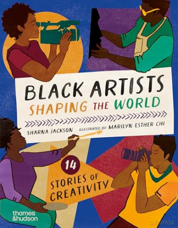 Black Artists Shaping the World (Picture Book Edition): 14 stories of creativity - Sharna Jackson [KSIĄŻKA]