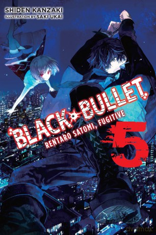 Black Bullet, Vol. 5 (light novel): Rentaro Satomi, Fugitive (BLACK BULLET LIGHT NOVEL SC) - Shiden Kanzaki [KSIĄŻKA]