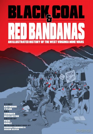 Black Coal and Red Bandanas: An Illustrated History of the West Virginia Mine Wars (Working Class History) - Raymond Tyler [KOMIKS]
