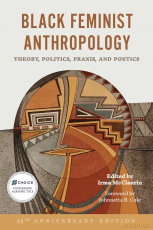 Black Feminist Anthropology, 25th Anniversary Edition: Theory, Politics, Praxis, and Poetics - Irma McClaurin [KSIĄŻKA]