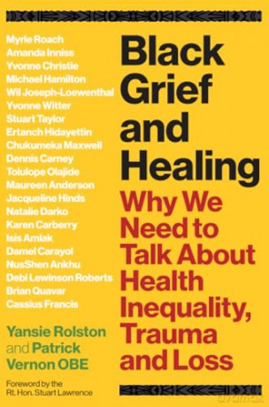 Black Grief and Healing: Why We Need to Talk About Health Inequality, Trauma and Loss - Yansie Rolston [KSIĄŻKA]