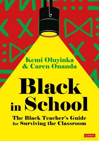 Black in School: The Black Teacher's Guide for Surviving the Classroom - Kemi Oluyinka [KSIĄŻKA]