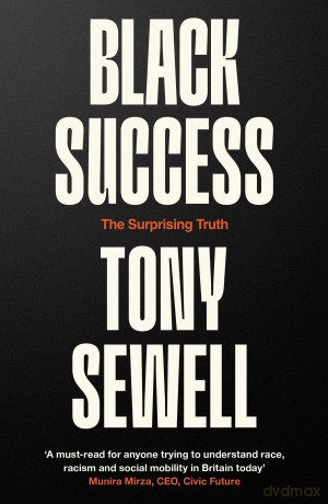 Black Success: The Surprising Truth - Dr Tony Sewell [KSIĄŻKA]