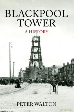 Blackpool Tower A History - Peter Walton [KSIĄŻKA]
