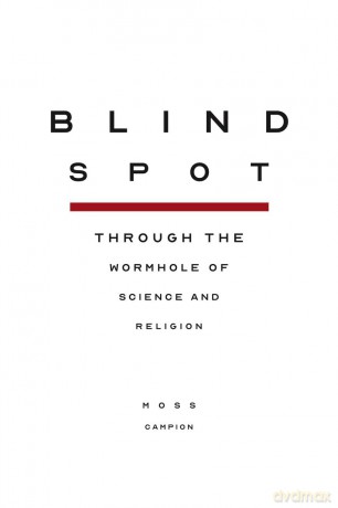 Blindspot: Throught the Wormhole of Science and Religion - Moss Campion [KSIĄŻKA]