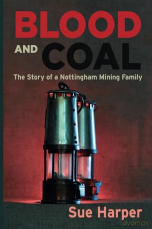Blood and Coal - The Story of a Nottingham Mining Family - Sue Harper [KSIĄŻKA]
