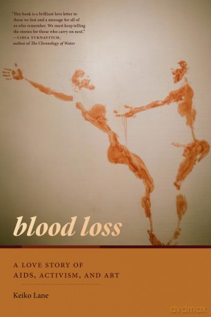Blood Loss: A Love Story of AIDS, Activism, and Art - Keiko Lane [KSIĄŻKA]