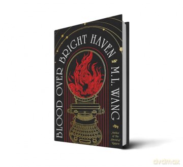 Blood Over Bright Haven: The must-read new dark academia fantasy from the author of The Sword of Kaigen - M. L. Wang [KSIĄŻKA]