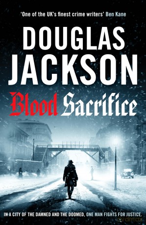 Blood Sacrifice (The Warsaw Quartet, 2): The gritty, gripping World War 2 historical crime thriller - Douglas Jackson [KSIĄŻKA]