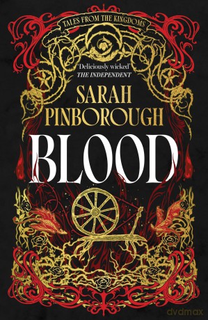 Blood: The definitive dark fantasy romance retelling of Rumpelstiltskin from the Sunday Times bestselling author of global sensation Behind Her Eyes (Tales from the Kingdoms) - Sarah Pinborough [KSIĄŻKA]