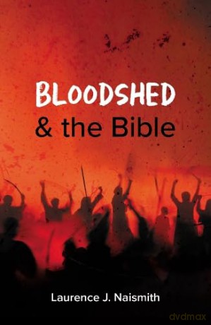 Bloodshed and the Bible - Laurence J. Naismith [KSIĄŻKA]