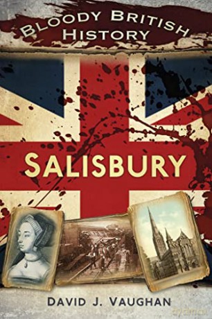 Bloody British History Salisbury - David J Vaughan [KSIĄŻKA]