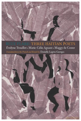 Blue Flare: Three Contemporary Haitian Poets: Évelyne Trouillot, Marie-Celie Agnant, Maggy de Coster - Évelyne Trouillot [KSIĄŻKA]