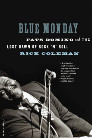Blue Monday: Fats Domino and the Lost Dawn of Rock 'n' Roll - Rick Coleman [KSIĄŻKA]