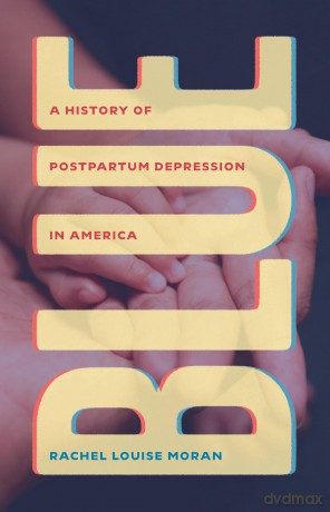 Blue: A History of Postpartum Depression in America - Rachel Louise Moran [KSIĄŻKA]