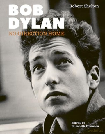 Bob Dylan: No Direction Home - Robert Shelton [KSIĄŻKA]