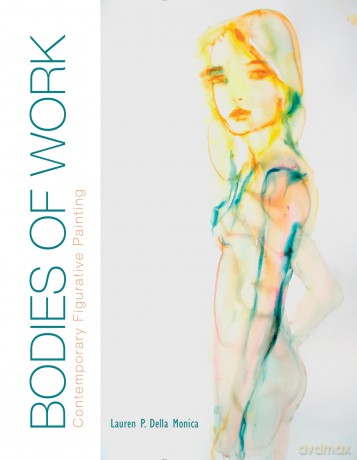 Bodies of Work-Contemporary Figurative Painting: Contemporary Figurative Painting - Lauren P. Della Monica [KSIĄŻKA]