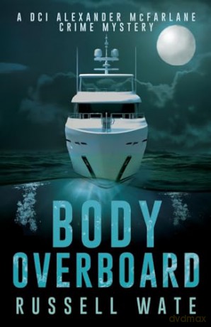 Body Overboard: 4 (DCI McFarlane) - Russell Wate [KSIĄŻKA]