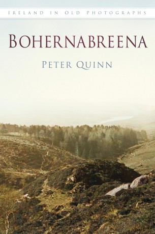 Bohernabreena In Old Photographs: Ireland in Old Photographs - Peter Quinn [KSIĄŻKA]