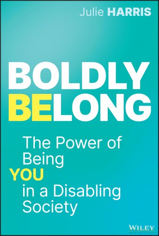 Boldly Belong: The Power of Being You In a Disabling Society - Julie Harris [KSIĄŻKA]