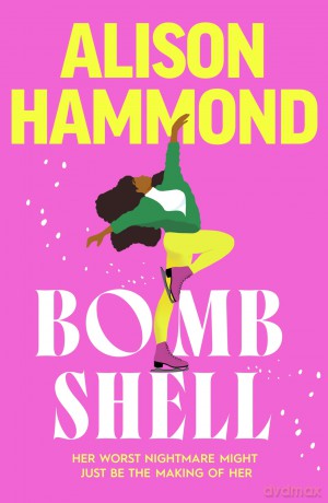 Bombshell: The funny and empowering debut romcom from the much-beloved TV presenter, perfect for Christmas - Alison Hammond [KSIĄŻKA]