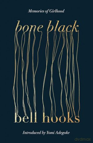 Bone Black: The undiscovered memoir from the author of the cult classic ALL ABOUT LOVE - bell hooks [KSIĄŻKA]