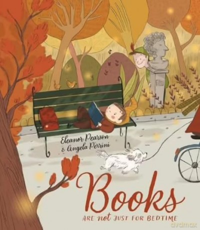 Books Are Not Just for Bedtime: a charming humorous celebration of reading no matter the time of day or where you are - Eleanor Pearson [KSIĄŻKA]