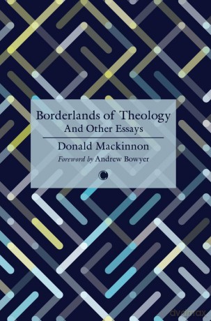 Borderlands of Theology: And Other Essays - D.M. Mackinnon [KSIĄŻKA]