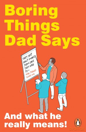 Boring Things Dad Says: The ultimate funny gift book for men, full of classic dad jokes and phrases (and what they actually mean) - Rupert Baxter [KSIĄŻKA]