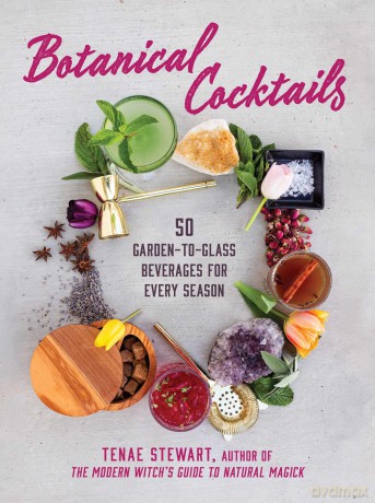 Botanical Cocktails: 50 Garden-to-Glass Beverages for Every Season - Tenae Stewart [KSIĄŻKA]