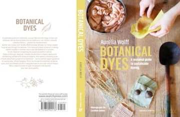 Botanical Dyes: A seasonal guide to sustainable dyeing - Aurélia Wolff [KSIĄŻKA]
