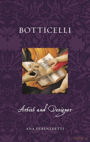 Botticelli: Artist and Designer (Renaissance Lives) - Ana DeBenedetti [KSIĄŻKA]