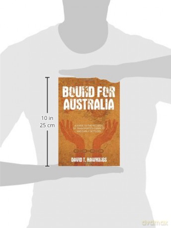 Bound for Australia: A Guide to the Records of Transported Convicts and Early Settlers - David T. Hawkings [KSIĄŻKA]