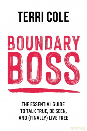 Boundary Boss: The Essential Guide to Talk True, Be Seen, and (Finally) Live Free - Terri Cole [KSIĄŻKA]