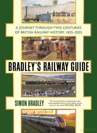 Bradley's Railway Guide: A journey through two centuries of British railway history, 1825-2025 - Simon Bradley [KSIĄŻKA]