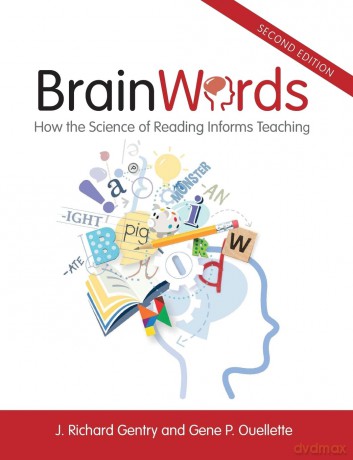 Brain Words: How the Science of Reading Informs Teaching - J. Richard Gentry [KSIĄŻKA]