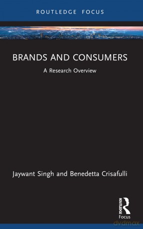 Brands and Consumers: A Research Overview (State of the Art in Business Research) - Jaywant Singh [KSIĄŻKA]