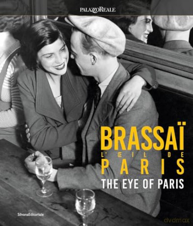 Brassai: The Eye of Paris - Edited by Philippe Ribeyrolles [KSIĄŻKA]