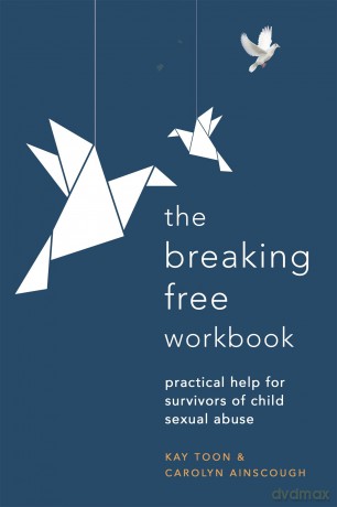 Breaking Free Workbook: Practical help for survivors of child sexual abuse - Kay Toon [KSIĄŻKA]