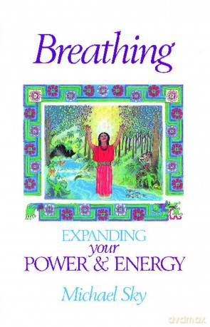Breathing: Expanding Your Power and Energy - Michael Sky [KSIĄŻKA]