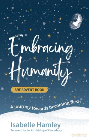 BRF Advent Book: Embracing Humanity: A journey towards becoming flesh - Isabelle Hamley [KSIĄŻKA]