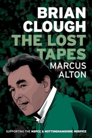 Brian Clough - The Lost Tapes - Mr Marcus Alton [KSIĄŻKA]