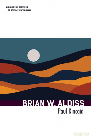 Brian W. Aldiss (Modern Masters of Science Fiction) - Paul Kincaid [KSIĄŻKA]