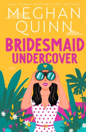 Bridesmaid Undercover: An incredibly steamy, hilarious, friends to lovers, love triangle romantic comedy - Meghan Quinn [KSIĄŻKA]