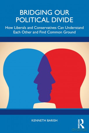Bridging Our Political Divide: How Liberals and Conservatives Can Understand Each Other and Find Common Ground - Kenneth Barish [KSIĄŻKA]