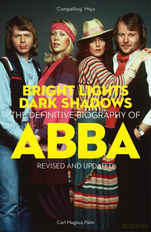 Bright Lights Dark Shadows: The Definitive Biography of ABBA - Carl Magnus Palm [KSIĄŻKA]